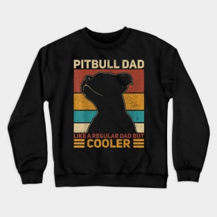 Pitbull Dad Like A Regular Dad But Cooler Pit Bull Owner Dog Crewneck Sweatshirt